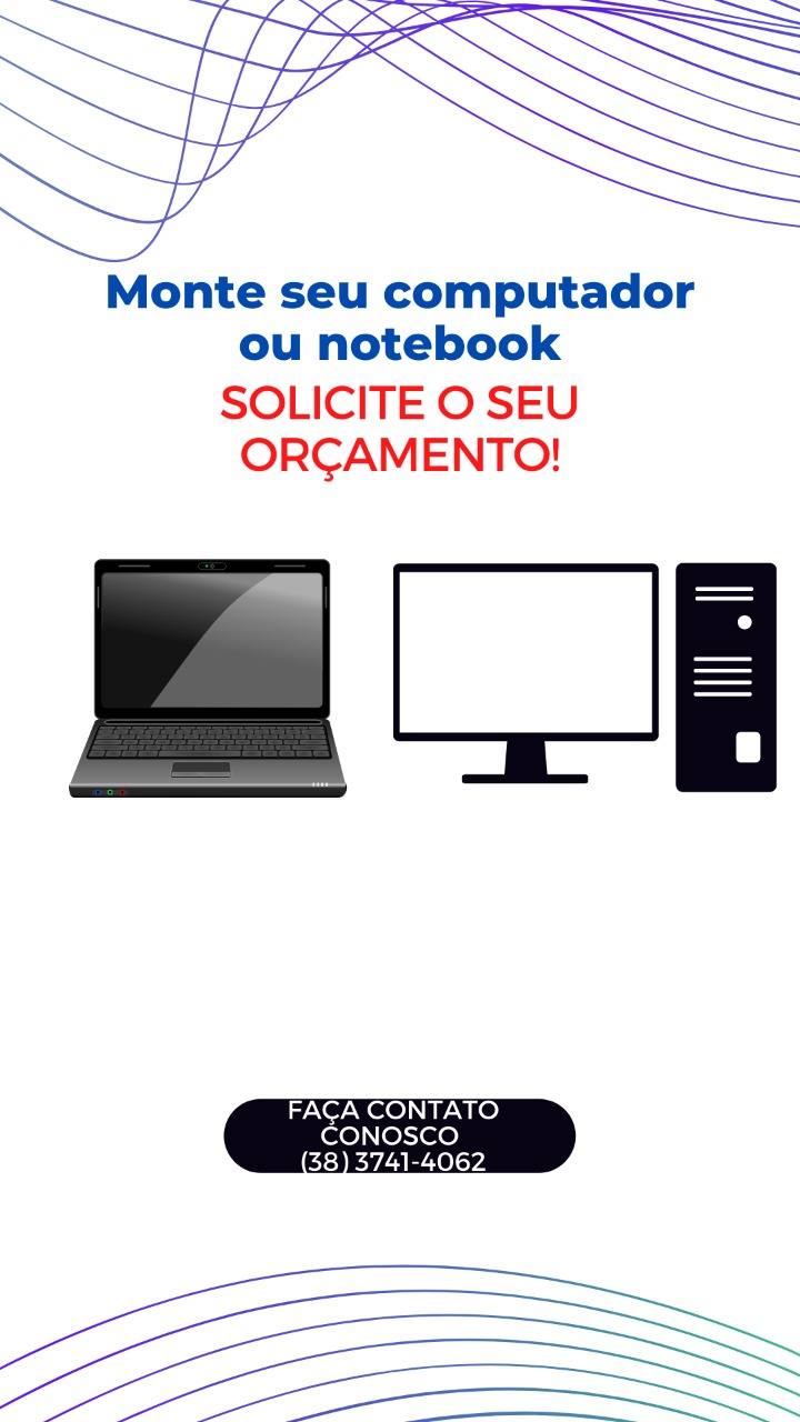 Monte seu computador ou notebook, faça um contato conosco que te encaminhamos nosso orçamento!